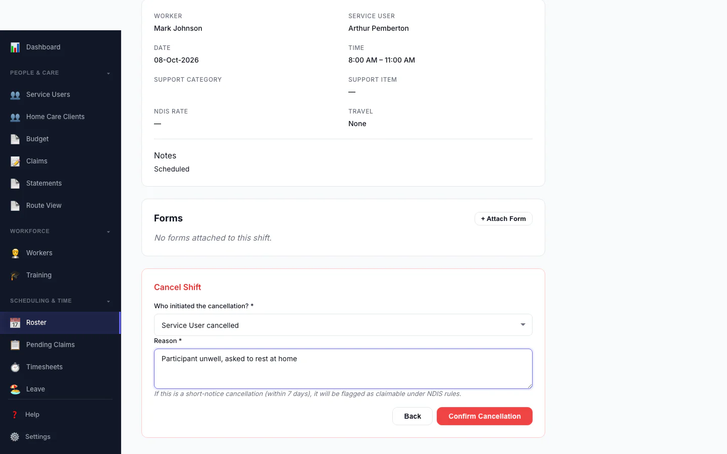 Cancel a Shift: Record who cancelled and why, so the right fee is applied.